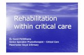 Rehabilitation within critical care - ACPRC Home - ACPRC · Rehabilitation within critical care ... –Small numbers and stable ICU population. ... •Adequate Nutrition and calories