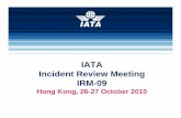 IATA Incident Review Meeting IRM-09 - ukfsc.co.uk Meetings/IATA IRM/IATA IRM 09... · IATA Incident Review Meeting IRM-09 Hong Kong, ... ¸B777 - “During cruise, ... circuit breaker