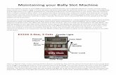 Maintaining your Bally Slot Machine - ramegoom.com your Bally Slot Machine.pdf · Maintaining your Bally Slot Machine . ... to correct the fault, and then press the Reset button on
