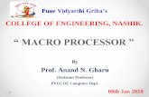 MACRO PROCESSOR - anandgharu.files.wordpress.com · CONTENTS :- 1.Macro Definition (Macro Processor) 2. Compare Macro & Subroutines 3.Defining Macro, calling, expansion macros 4.