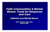 Faith Communities & Mental Illness: Tools for … Communities & Mental Illness: Tools for Response ... To understand the importance of neurobiology in ... – Hallucinogens