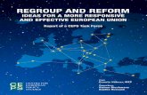 REGROUP AND REFORM - Centre for European Policy … and Reform TF for website.… · REGROUP AND REFORM IDEAS FOR A MORE RESPONSIVE AND EFFECTIVE EUROPEAN UNION Report of a CEPS Task