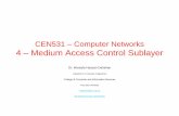 CEN531 Computer Networks Medium Access Control Sublayer  · 2017-07-07Acknowledgments These slides are adapted from: Computer Networks 5E, by Tanenbaum & Wetherall, Pearson Education,