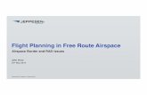 Flight Planning in Free Route Airspace Flight Planning in Free Route Airspace - Airspace Border and RAD issues Author John Vince, Jeppesen Subject Free Route Airspace Workshop 2018