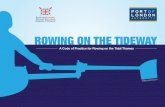 ROWING ON THE TIDEWAY - POLA2012 · – General Navigation Rules (Col Regs) .20 ... Rowing on the Tideway, A Code of Practice for rowing on the Tidal Thames above Putney 2009 (second