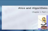Alice and Algorithms - World Class Educationamanno/Chapter_01_Intro_to_Alice Part 1.pdf · Alice and Algorithms Chapter 1 Part 1 1-1. ... 1-9. Algorithms Algorithm o Set of well-defined