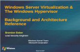 Windows Server Virtualization & The Windows … Windows Hypervisor Background and Architecture Reference ... Dynamic datacenter management ... Virtual Machine refers to the partition