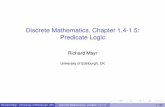 Discrete Mathematics, Chapter 1.4-1.5: Predicate Logic Mayr (University of Edinburgh, UK) Discrete Mathematics. Chapter 1.4-1.5 17 / 23 Nested Quantiﬁers Complex meanings require