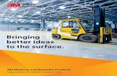 Bringing better ideas to the surface. - 3M better ideas to the surface. 3M Masking and Specialty Products Design & Production Guide | November 2016 123 In the 3M Industrial Adhesives