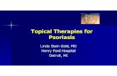 Topical Therapies for Psoriasis - American Academy of ... S008... · Topical Therapies for Psoriasis Linda Stein Gold, MD Henry Ford Hospital Detroit, MI