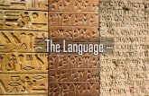 The Language - Clover Sitesstorage.cloversites.com/cornerstoneunitedmethodistchurch/documents/... · Hieroglyphics Later Egyptian Script Early ... Ancient Hebrew does not ... being