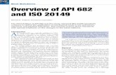 Seal Solutions Overview of API 682 and ISO 20149 Third Edition of API 682 and the newly released ISO 21049 standards continue to define the application of mechanical seals in the petroleum,