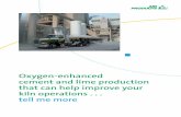Oxygen-enhanced cement and lime production tell me …/media/Files/PDF/industries/... · Oxygen-enhanced cement and lime production ... is paramount to consistent kiln operation.