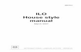 ILO house style manual-March 07 ILO house style manual-March 07.doc 1 Introduction The purpose of this manual is to codify current practices in the presentation of English texts within