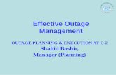 OUTAGE PLANNING & EXECUTION AT C-2 Shahid … · OUTAGE PLANNING & EXECUTION AT C-2 Shahid Bashir, Manager (Planning) C-2. ... List of shutdown jobs ... I&C Maintenance, Electrical