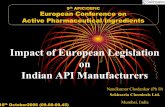 Impact of European Legislation on Indian API …apic.cefic.org/pub/chodankar.pdfImpact of European Legislation on Indian API Manufacturers ... MHRA, EDQM & other ... Impact of European