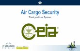 Air Cargo Security - iata.org · ... Cargo and Conveyance Security, U.S. Customs & Border ... Metal Detection Equipment Explosive Detection ... IEDs in Cargo and Available Detection