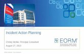 Incident Action Planning - EORM · Incident Action Planning Christy Wolter, Principal Consultant August 27, 2013 . ... Keys to an Effective IAP EORM Confidential – Not for Distribution