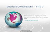 Business Combinations IFRS 3 - wirc-icai.org · Business Combinations –IFRS 3 For many men, the acquisition of wealth does not end their troubles, it only changes them. ... When