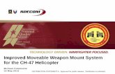 Improved Moveable Weapon Mount System for the CH … · Improved Moveable Weapon Mount System for the CH-47 Helicopter . ... •The current machine gun mount for the CH47 is the M24