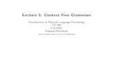 Lecture 5: Context Free Grammars - UMass CSmccallum/courses/inlp2007/lect5-cfg.pdfContext-free grammar The most common way of modeling constituency. CFG = Context-Free Grammar = Phrase