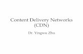 Content Delivery Networks (CDN) - Seattle Universityfac-staff.seattleu.edu/zhuy/web/teaching/Fall10/CPSC341/CDN.pdf · Content Delivery Networks (CDN) •What: Geographically distributed