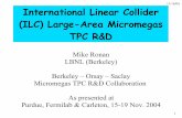 International Linear Collider (ILC) Micromegas TPC R&Ddetectors.fnal.gov/wp-content/uploads/2017/09/ronan.pdf · Current TPC design and R&D focus is on gas choice and readout technology.