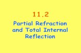 11.2 Partial Refraction and Total Internal Reflection - …sciencewithz.weebly.com/uploads/2/5/1/0/25106439/11.2_partial... · Partial Reflection and Refraction! When light travels