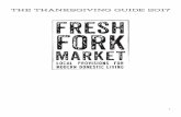 THE THANKSGIVING GUIDE 2017freshforkmarket.com/wp-content/uploads/2012/09/...Fresh Fork Market Thanksgiving Checklist AT LEAST TWO WEEKS BEFORE: __ Finalize guest list & ﬁnalize