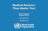 Medical Devices: They Matter Too! - WHO | World … Technical Briefing Seminar 1 25 November 2015 Medical Devices: They Matter Too! Josée Hansen Melissa Gómez hansenj@who.int November
