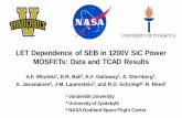 LET Dependence of SEB in 1200V SiC Power … 28, 2017 · LET Dependence of SEB in 1200V SiC Power MOSFETs: Data and TCAD Results A.F. Witulski 1, D.R. Ball 1, K.F. Galloway 1, …