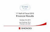 1st Half of Fiscal 2015 Financial Results Half of Fiscal 2015 Financial Results October 30, 2015 Isao Teshirogi, Ph.D. President and CEO 2 SGS2020 Rolling Plan (Targets for FY2017)