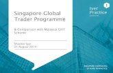 Singapore Global Trader Programme - Iyer Practice · IYER PRACTICE International Trading Incentives In Singapore & Malaysia Singapore Global Trader Programme & Comparison with Malaysia