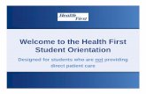 Welcome to the Health First Student Orientation - hf.org · Welcome to the Health First Student Orientation ... Not doing so can potentially lead to serious consequences ... When