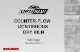 COUNTER-FLOW CONTINUOUS DRY KILN - OptiSaw · CFC Kiln Operation ... • Can mix products in CFC Dry Kiln, Run tracks at different speeds . Control System • Allen-Bradley PLC with