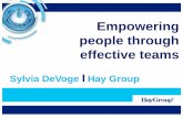 Empowering people through effective teams - Hay Group · Empowering people through effective teams Sylvia DeVoge I Hay Group . True story of a dysfunctional team So why is this dysfunctional?