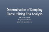 Determination of sampling Plans Utilizing Risk Analysis ·  · 2017-06-15Determination of Sampling Plans Utilizing Risk Analysis Jeff Hanson, ... Reference - Guidance For Industry