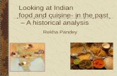 Looking at Indian food and cuisine- in the past A ...content.inflibnet.ac.in/data-server/eacharya-documents/548158e2e... · Looking at Indian food and cuisine- in the past – A historical
