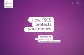 How FSCS protects your money - Financial Services … ·  · 2015-07-18or company, per authorised firm. 2. The limit applies per authorised firm. This is important because sometimes