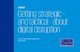 Getting strategic and tactical - about digital disruption - …€¦ ·  · 2018-03-28Getting strategic – and tactical - about digital disruption ... Hospitality/Travel, Healthcare