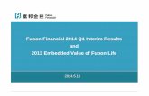 Fubon Financial 2014 Q1 Interim Results and 2013 …insurance.vincent-chen.com/files/ev/2013EV_Fubon_EN.pdfFubon Financial 2014 Q1 Interim Results and 2013 Embedded Value of ... Financial