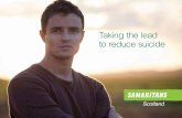 "Taking the lead to reduce suicide" (PDF) - Samaritans in... · Taking the lead to reduce suicide Scotland. ... We find that people will often talk to us about things that they might