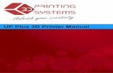 UP Plus 3D Printer Manual Plus 3D Printer Manual.pdfSmart auto-generated and easy to break away support material. STL Windows XP/Vista/7 & Mac ... 3. Open the foil bag that contains