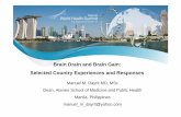 Brain Drain Manuel Dayrit - World Health Summit Drain and Brain Gain: Selected Country Experiences and Responses Manuel M. Dayrit MD, MSc ... for international medical graduates have
