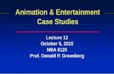 Animation & Entertainment Case Studies - Computer … … ·  · 2015-10-02Of top 10 grossing movies ever, 2 nominated for Oscars, 2 won, 3 won Best Visual Effects 1. Avatar ...