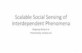 Scalable Social Sensing of Interdependent …dz220/CS671/11SociaSensing.pdf... "How Long to Wait? Predicting Bus Arrival Time With Mobile Phone Based Participatory Sensing," in IEEE