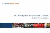 MTR Digital Escalator Crown - JCDecaux-Transport · 1 MTR Digital Escalator Crown. Sales Presentation. 2. Why Digital Escalator Crown Bank? • Innovative & Progressive Brand Image