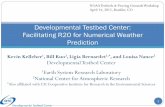 Developmental Testbed Center: Facilitating R2O for ... Testbed Center ... development, w/ emphasis on NWP applications for scales & resolutions ... 5/19/2015 4:02:57 PM ...