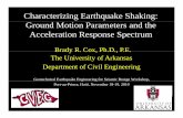 COX Ground Motions and Response Spectrum(11-18-10)web.ics.purdue.edu/~ecalais/haiti/macrozonation/formation/3 COX... · Characterizing Earthquake Shaking: Ground Motion Parameters