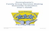 Pennsylvania’s Family Group Decision Making Statewide ... Effectiveness/FGDM Evaluation... · Family Group Decision Making Statewide Evaluation Users Guide December 2017 Introduction